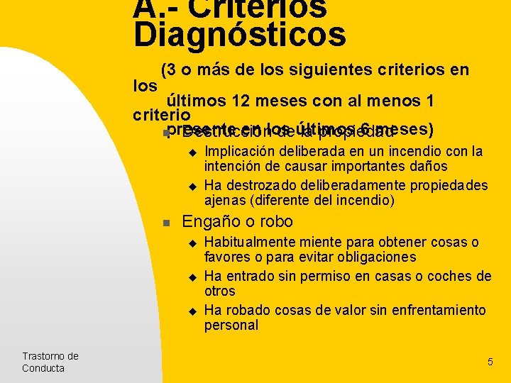 A. - Criterios Diagnósticos los (3 o más de los siguientes criterios en últimos A. - Criterios Diagnósticos los (3 o más de los siguientes criterios en últimos