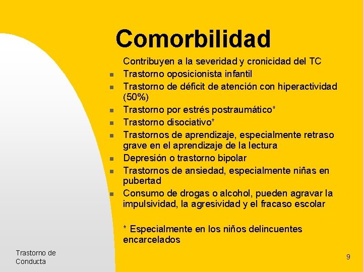 Comorbilidad n n n n Contribuyen a la severidad y cronicidad del TC Trastorno