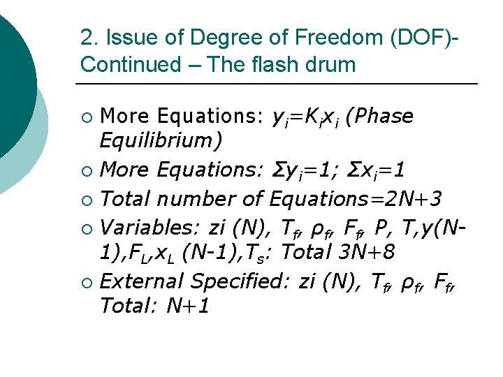 2. Issue of Degree of Freedom (DOF)Continued – The flash drum More Equations: yi=Kixi