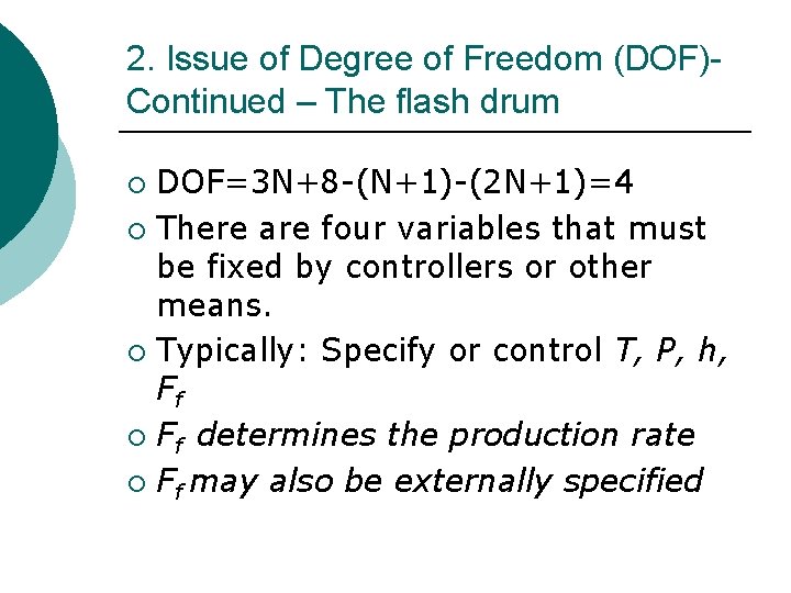 2. Issue of Degree of Freedom (DOF)Continued – The flash drum DOF=3 N+8 -(N+1)-(2
