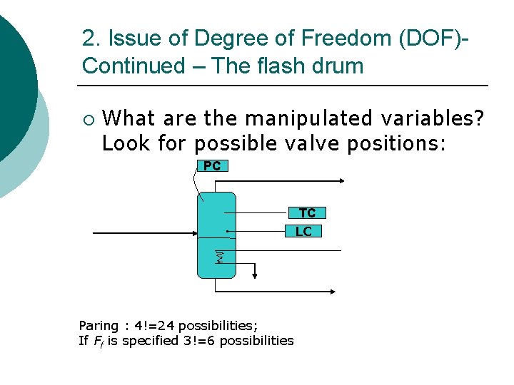2. Issue of Degree of Freedom (DOF)Continued – The flash drum ¡ What are