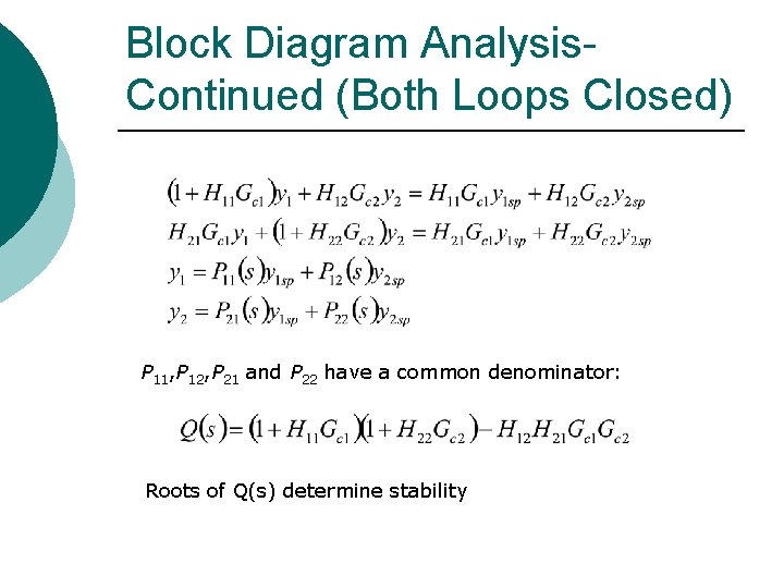 Block Diagram Analysis. Continued (Both Loops Closed) P 11, P 12, P 21 and