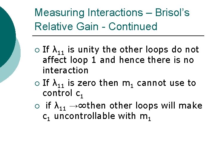 Measuring Interactions – Brisol’s Relative Gain - Continued If λ 11 is unity the