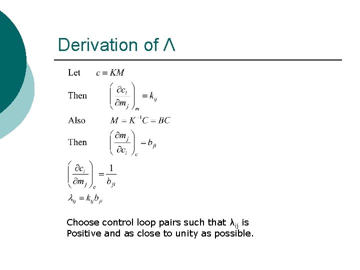 Derivation of Λ Choose control loop pairs such that λij is Positive and as