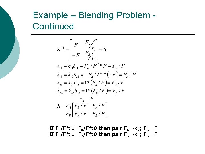 Example – Blending Problem Continued If FB/F≒ 1, FA/F≒ 0 then pair FA→x. A;