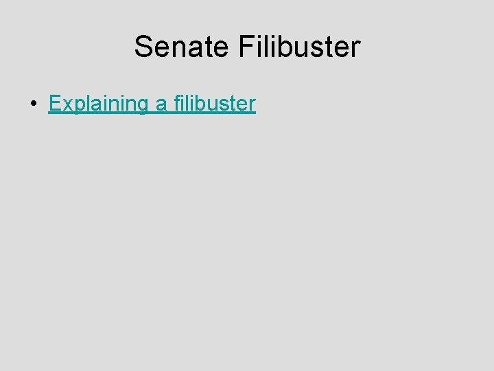 Senate Filibuster • Explaining a filibuster 