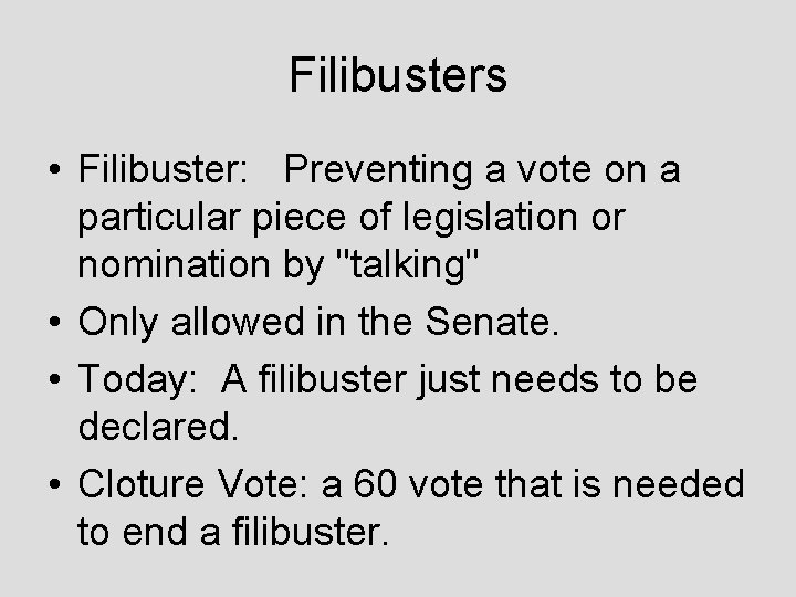 Filibusters • Filibuster: Preventing a vote on a particular piece of legislation or nomination