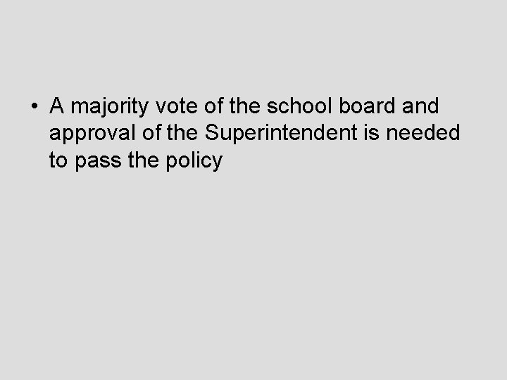  • A majority vote of the school board and approval of the Superintendent