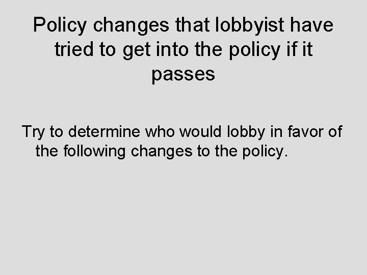Policy changes that lobbyist have tried to get into the policy if it passes