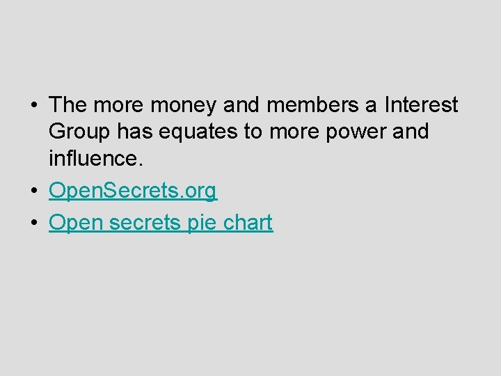  • The more money and members a Interest Group has equates to more