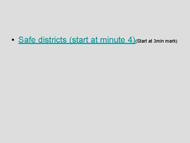 • Safe districts (start at minute 4)(Start at 3 min mark) 
