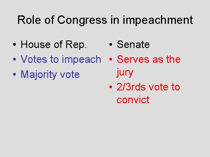 Role of Congress in impeachment • House of Rep. • Senate • Votes to