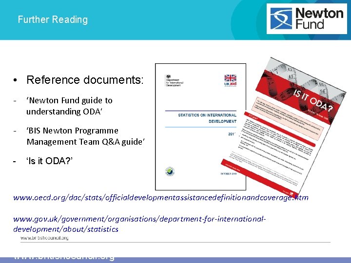 Further Reading • Reference documents: - ‘Newton Fund guide to understanding ODA’ - ‘BIS