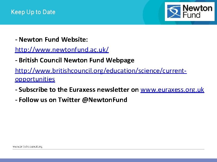 Keep Up to Date - Newton Fund Website: http: //www. newtonfund. ac. uk/ -