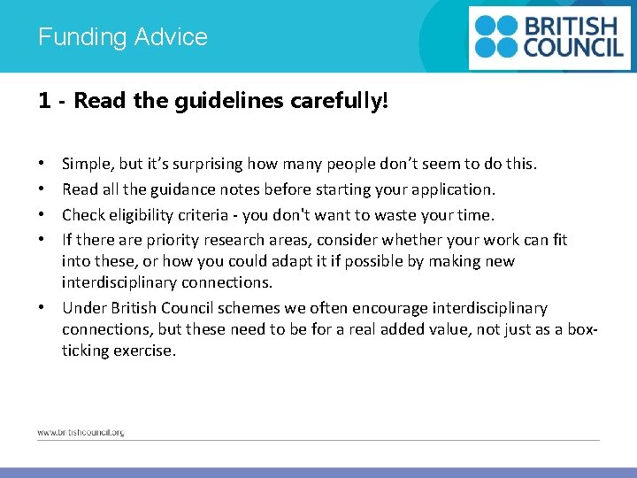Funding Advice 1 - Read the guidelines carefully! Simple, but it’s surprising how many