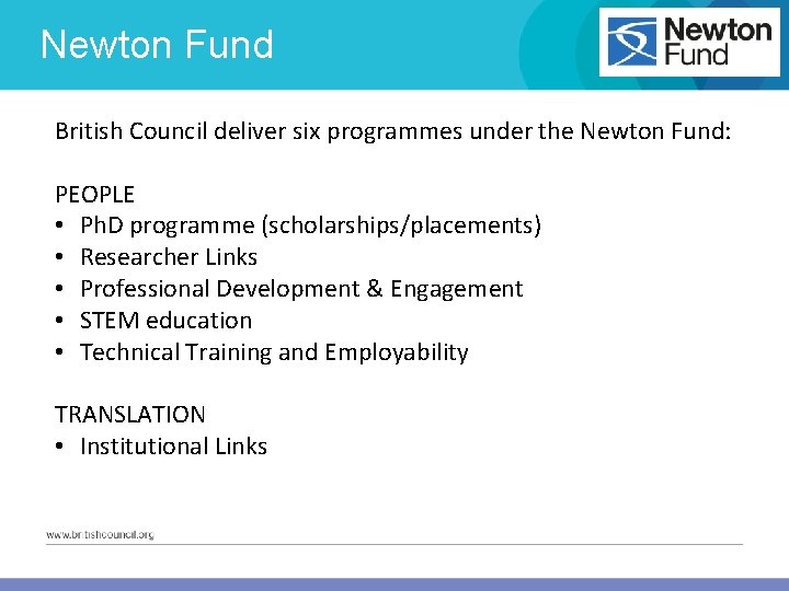 Newton Fund British Council deliver six programmes under the Newton Fund: PEOPLE • Ph.
