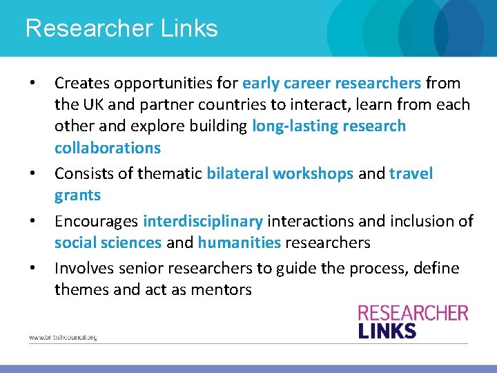 Researcher Links • • Creates opportunities for early career researchers from the UK and
