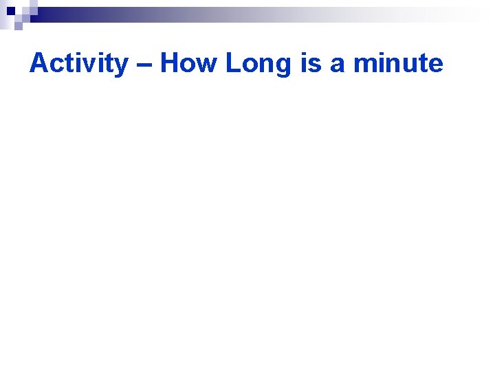 Activity – How Long is a minute 