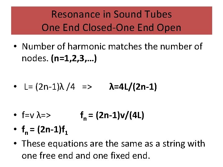 Resonance in Sound Tubes One End Closed-One End Open • Number of harmonic matches