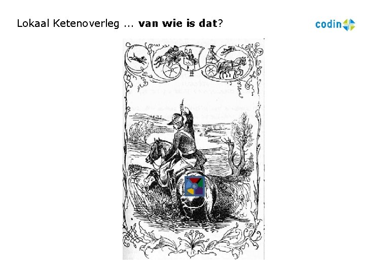 Lokaal Ketenoverleg. . . van wie is dat? 