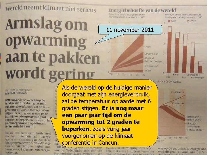 11 november 2011 Als de wereld op de huidige manier doorgaat met zijn energieverbruik,