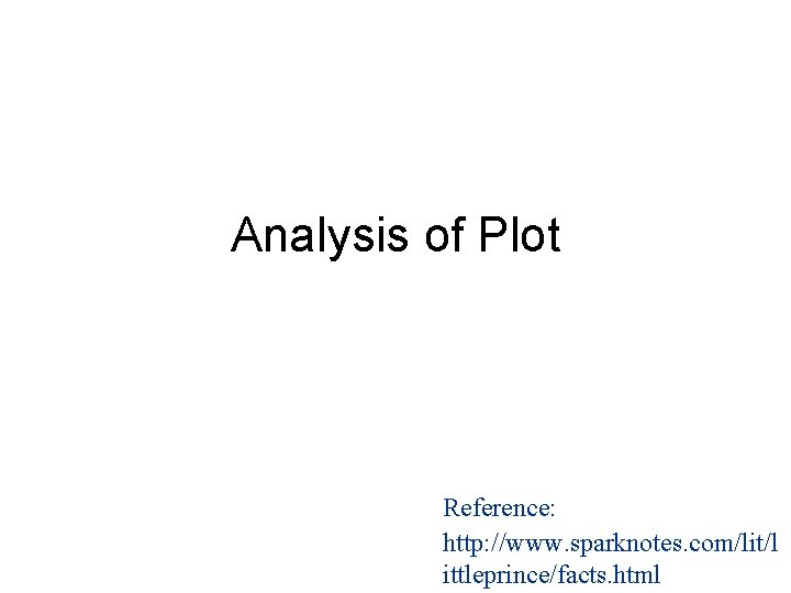 Analysis of Plot Reference: http: //www. sparknotes. com/lit/l ittleprince/facts. html 