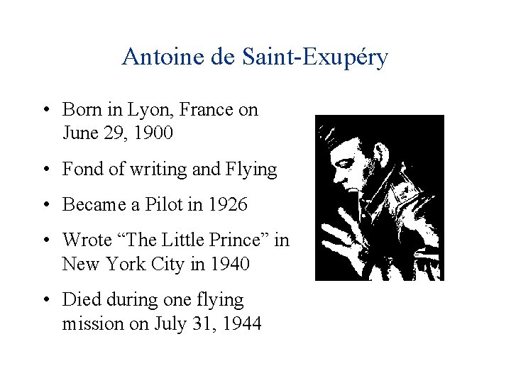 Antoine de Saint-Exupéry • Born in Lyon, France on June 29, 1900 • Fond