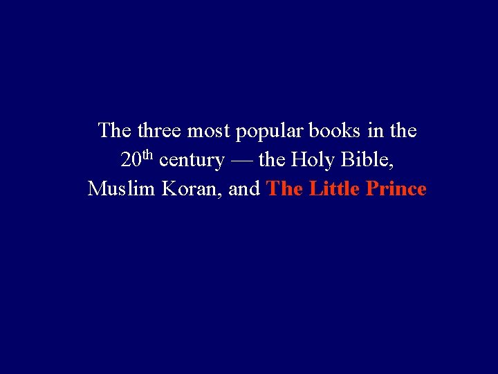 The three most popular books in the 20 th century — the Holy Bible,