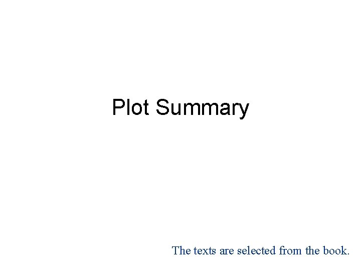 Plot Summary The texts are selected from the book. 