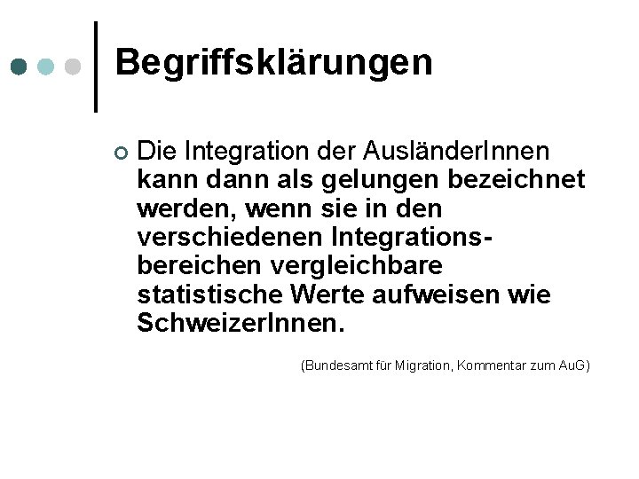 Begriffsklärungen ¢ Die Integration der Ausländer. Innen kann dann als gelungen bezeichnet werden, wenn