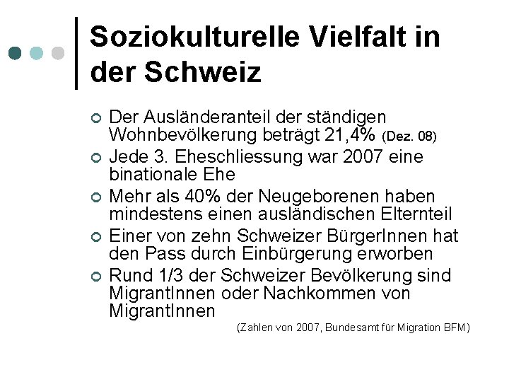 Soziokulturelle Vielfalt in der Schweiz ¢ ¢ ¢ Der Ausländeranteil der ständigen Wohnbevölkerung beträgt