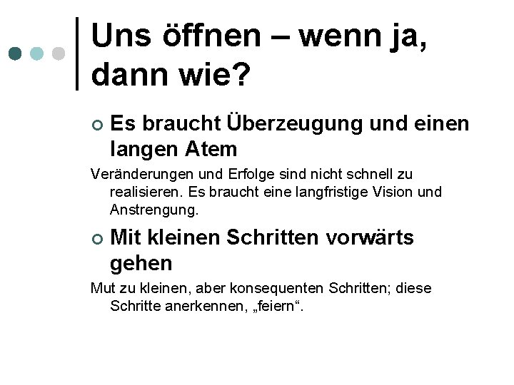 Uns öffnen – wenn ja, dann wie? ¢ Es braucht Überzeugung und einen langen