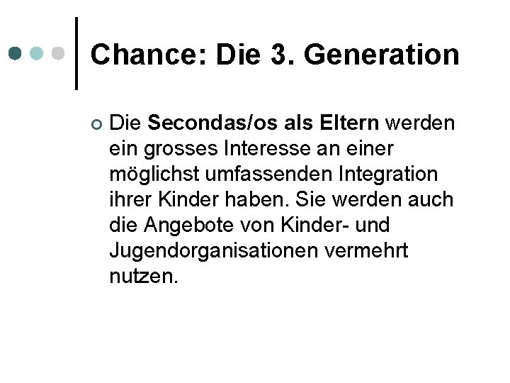 Chance: Die 3. Generation ¢ Die Secondas/os als Eltern werden ein grosses Interesse an