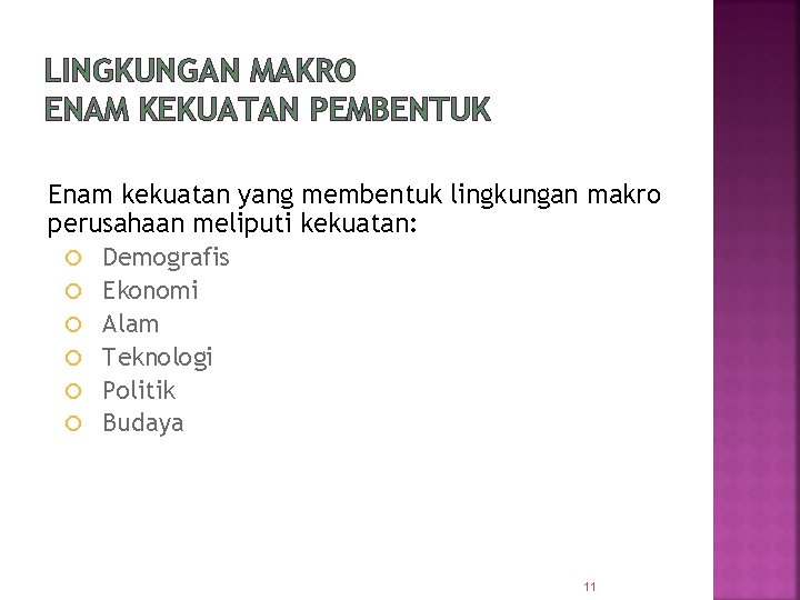 LINGKUNGAN MAKRO ENAM KEKUATAN PEMBENTUK Enam kekuatan yang membentuk lingkungan makro perusahaan meliputi kekuatan: