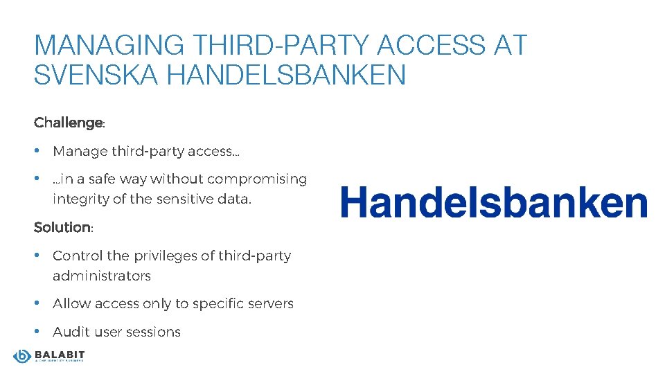 MANAGING THIRD-PARTY ACCESS AT SVENSKA HANDELSBANKEN Challenge: • Manage third-party access… • …in a