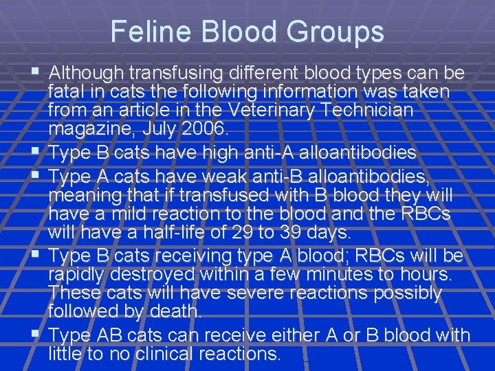 Feline Blood Groups Although transfusing different blood types can be fatal in cats the