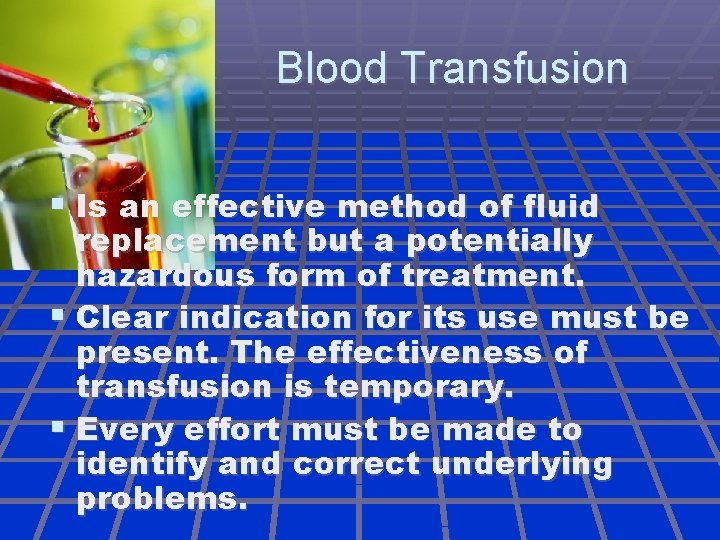 Blood Transfusion Is an effective method of fluid replacement but a potentially hazardous form