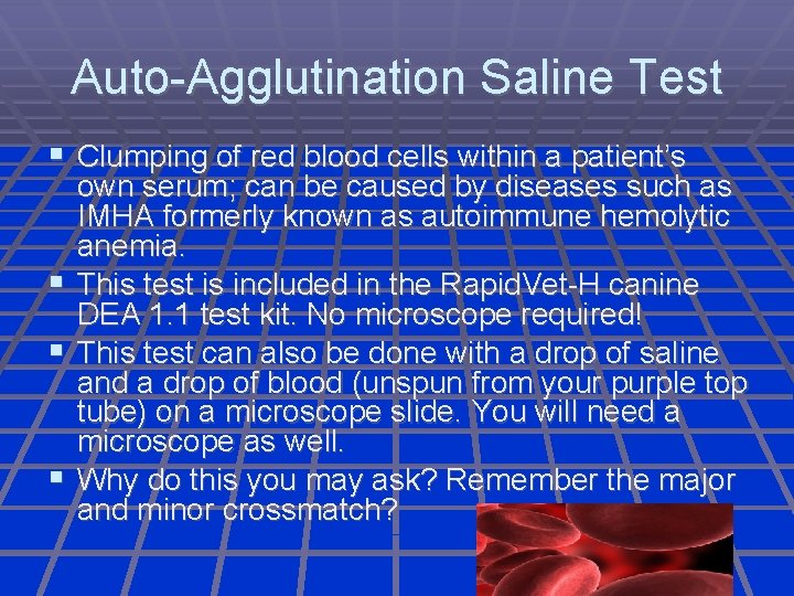 Auto-Agglutination Saline Test Clumping of red blood cells within a patient’s own serum; can