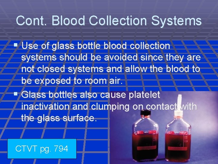Cont. Blood Collection Systems Use of glass bottle blood collection systems should be avoided