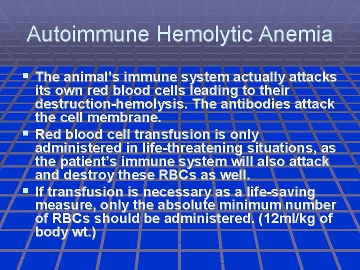 Autoimmune Hemolytic Anemia The animal’s immune system actually attacks its own red blood cells