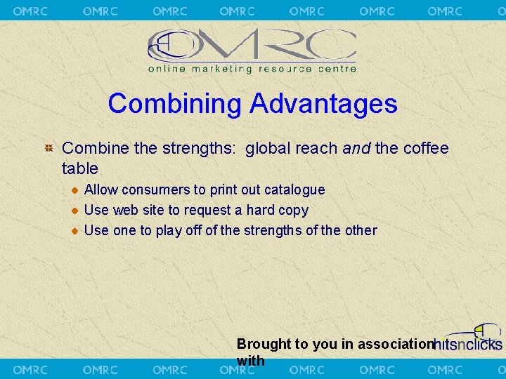 Combining Advantages Combine the strengths: global reach and the coffee table Allow consumers to