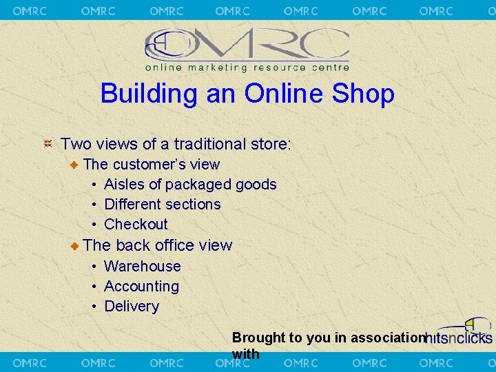 Building an Online Shop Two views of a traditional store: The customer’s view •