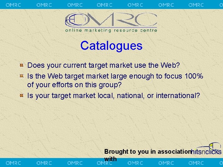 Catalogues Does your current target market use the Web? Is the Web target market