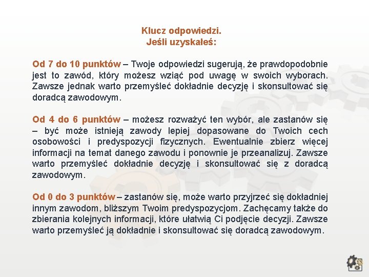 Klucz odpowiedzi. Jeśli uzyskałeś: Od 7 do 10 punktów – Twoje odpowiedzi sugerują, że