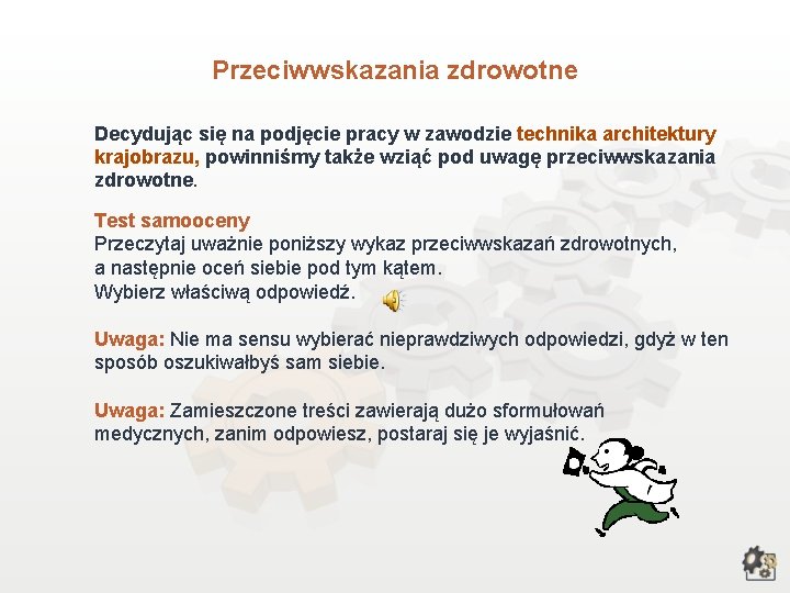 Przeciwwskazania zdrowotne Decydując się na podjęcie pracy w zawodzie technika architektury krajobrazu, powinniśmy także