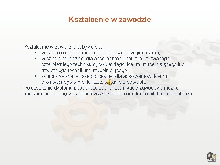 Kształcenie w zawodzie odbywa się: • w czteroletnim technikum dla absolwentów gimnazjum, • w