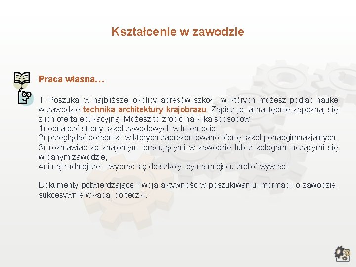 Kształcenie w zawodzie Praca własna… 1. Poszukaj w najbliższej okolicy adresów szkół , w