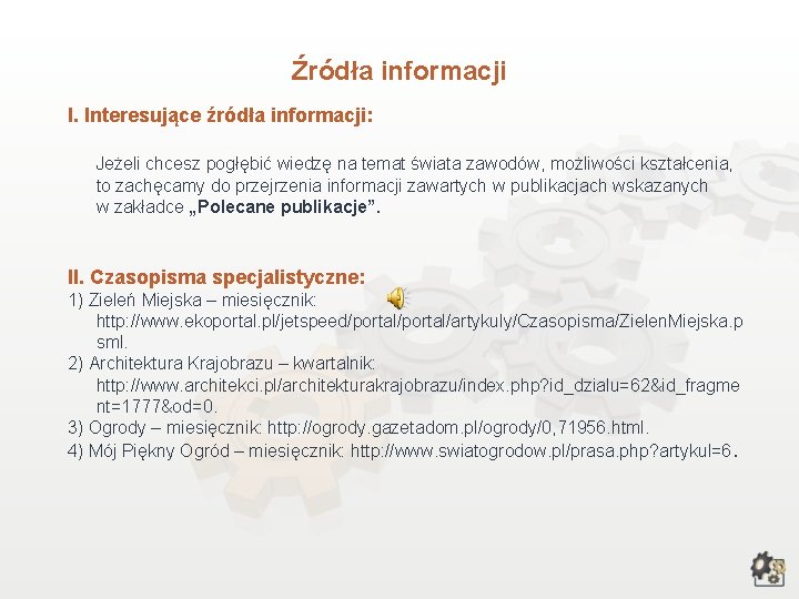 Źródła informacji I. Interesujące źródła informacji: Jeżeli chcesz pogłębić wiedzę na temat świata zawodów,