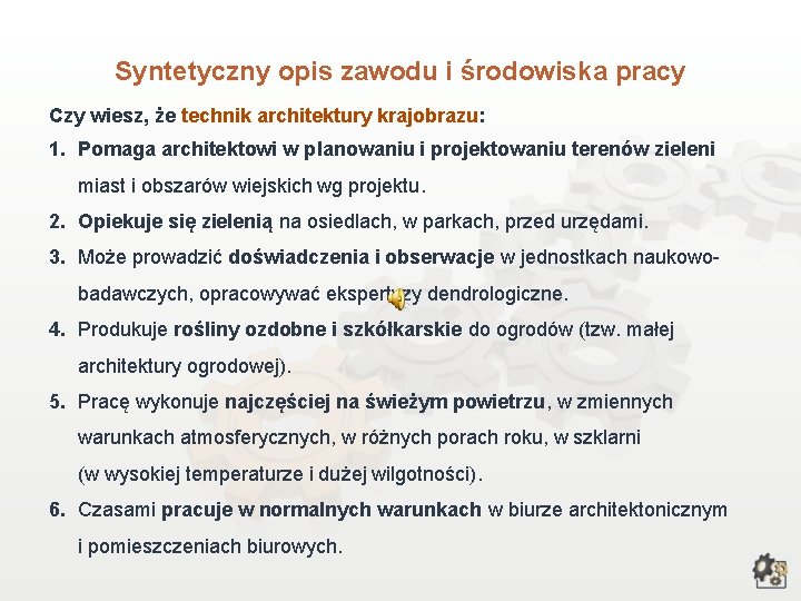 Syntetyczny opis zawodu i środowiska pracy Czy wiesz, że technik architektury krajobrazu: 1. Pomaga