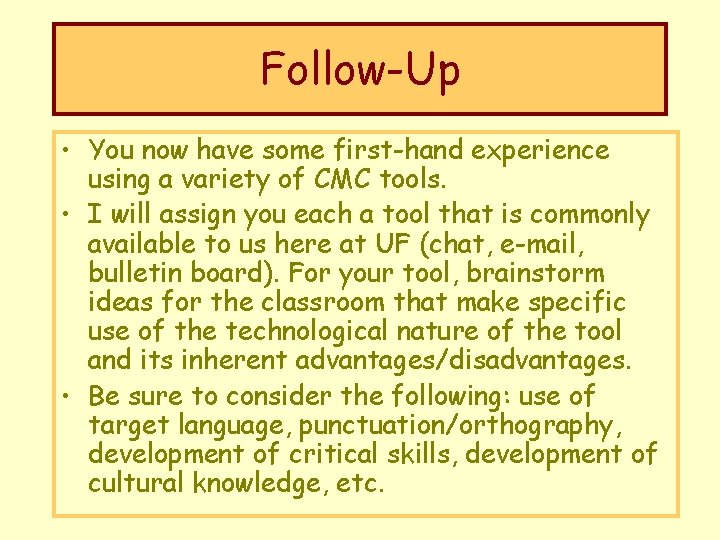 Follow-Up • You now have some first-hand experience using a variety of CMC tools.